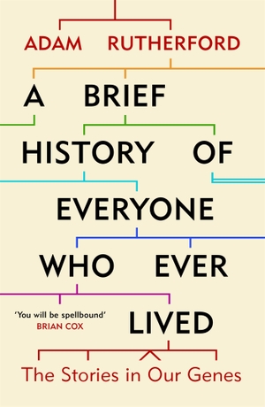 Rutherford, Adam. A Brief History of Everyone who Ever Lived - The Stories in Our Genes. Orion Publishing Group, 2017.