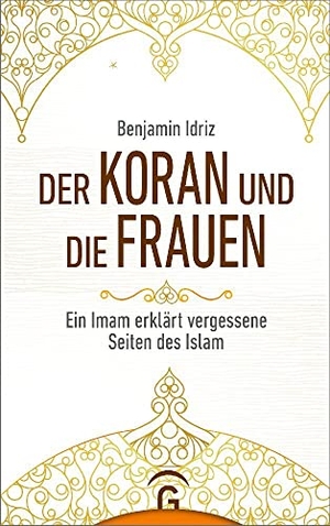Idriz, Benjamin. Der Koran und die Frauen - Ein Imam erklärt vergessene Seiten des Islam. Sonderausgabe. Guetersloher Verlagshaus, 2021.