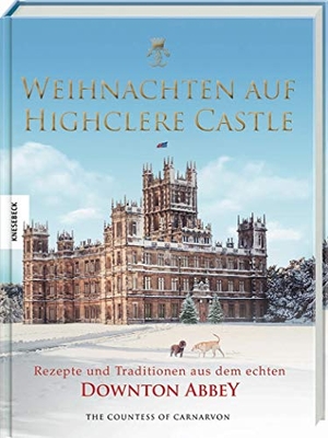 Countess Of Carnarvon, Fiona. Weihnachten auf Highclere Castle - Rezepte und Traditionen aus dem echten Downton Abbey. Knesebeck Von Dem GmbH, 2019.