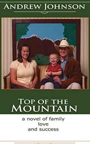 Johnson, Andrew. Top of the Mountain - A Story of Love and Success. AuthorHouse, 2008.