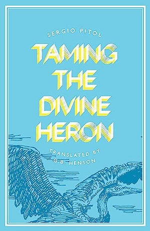 Pitol, Sergio. Taming the Divine Heron. Deep Vellum Publishing, 2023.