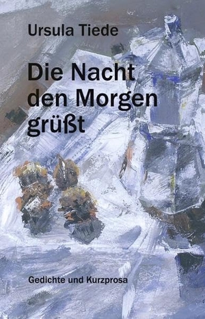 Tiede, Ursula. Die Nacht den Morgen grüßt - Gedichte und Kurzprosa. Books on Demand, 2004.