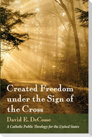 Created Freedom under the Sign of the Cross