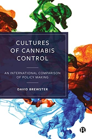 Brewster, David. Cultures of Cannabis Control - An International Comparison of Policy Making. Bristol University Press, 2023.