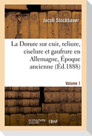 La Dorure Sur Cuir, Reliure, Ciselure Et Gaufrure En Allemagne. [1], Époque Ancienne.