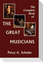 The Complete Book of the Great Musicians (Yesterday's Classics)