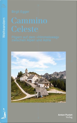 Egger, Birgit. Cammino Celeste - Pilgern auf dem "Himmelsweg" zwischen Alpen und Adria. Pustet Anton, 2026.