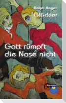 Gott rümpft die Nase nicht