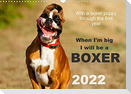 When I'm big I will be a Boxer / UK-Version (Wall Calendar 2022 DIN A3 Landscape)