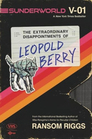 Riggs, Ransom. Sunderworld, Vol. I: The Extraordinary Disappointments of Leopold Berry. Penguin LLC  US, 2025.