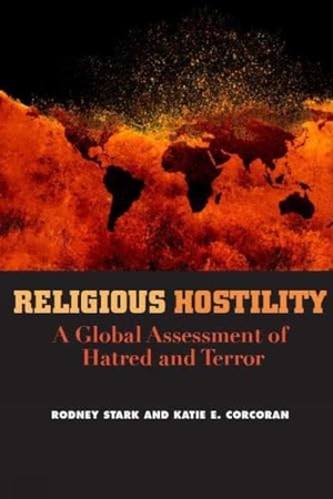 Stark, Rodney / Katie E. Corcoran. Religious Hostility: A Global Assessment of Hatred and Terror. Mind Spirit Works LLC, 2014.