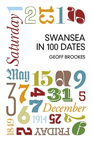 Brookes, Geoff. Swansea in 100 Dates. History Press, 2015.