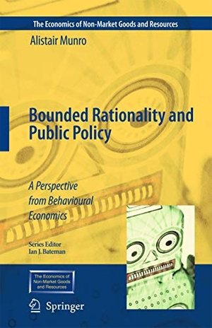 Munro, Alistair. Bounded Rationality and Public Policy - A Perspective from Behavioural Economics. Springer Netherlands, 2010.