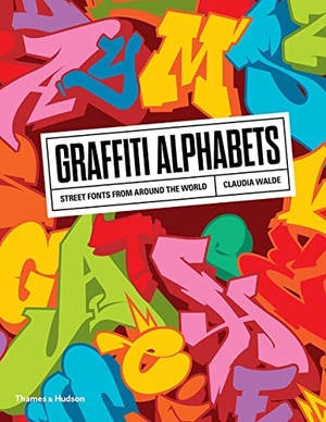 Walde, Claudia. Graffiti Alphabets - Street Fonts from Around the World. Thames & Hudson, 2018.