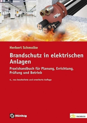 Schmolke, Herbert. Brandschutz in elektrischen Anlagen - Praxishandbuch für Planung, Errichtung, Prüfung und Betrieb. Hüthig GmbH, 2020.
