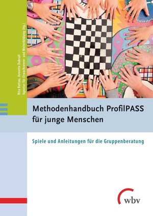 Rottau, Rita / Annette Dubrall. Methodenhandbuch ProfilPASS für junge Menschen - Spiele und Anleitungen für die Gruppenberatung. wbv Media GmbH, 2012.