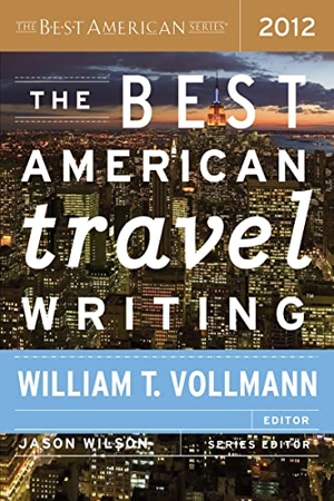 Wilson, Jason. The Best American Travel Writing 2012. HarperCollins, 2012.