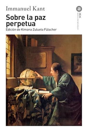 Kant, Immanuel. Sobre la paz perpetua. Ediciones Akal, 2012.