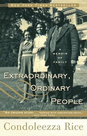 Rice, Condoleezza. Extraordinary, Ordinary People - A Memoir of Family. Crown Publishing Group (NY), 2011.