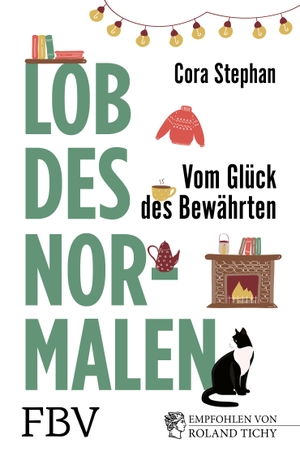 Stephan, Cora. Lob des Normalen - Vom Glück des Bewährten. Finanzbuch Verlag, 2021.