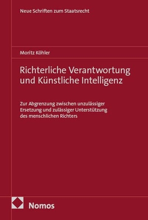 Köhler, Moritz. Richterliche Verantwortung und Künstliche Intelligenz - Zur Abgrenzung zwischen unzulässiger Ersetzung und zulässiger Unterstützung des menschlichen Richters. Nomos Verlags GmbH, 2026.