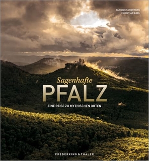 Scherthan, Yannick / Christian Karl. Sagenhafte Pfalz - Eine Reise zu mythischen Orten. Frederking u. Thaler, 2022.