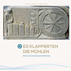 Kläser, Josef / Lenz, Eleonore et al. Es klapperten die Mühlen - Mühlen in der Verbandsgemeinde Montabaur. Books on Demand, 2022.