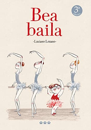 Lozano Raya, Luciano / Luciano Lozano. Bea baila. Tres Tigres Tristes, 2017.