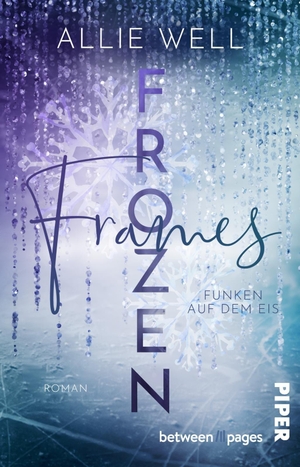 Well, Allie. Frozen Frames - Funken auf dem Eis - Roman | Humorvoll-packende Sports Romance mit Love Triangle auf dem Eis. Piper Verlag GmbH, 2026.