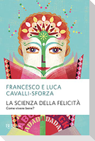 La scienza della felicità. Come vivere bene?