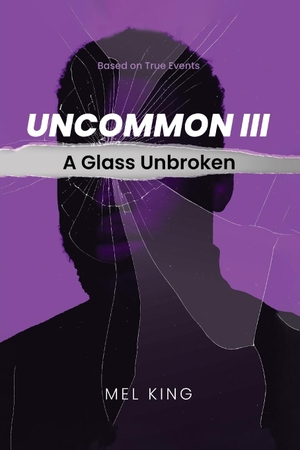 King, Mel. Uncommon: A Glass Unbroken (Volume 3). Pageturner Press and Media, 2023.