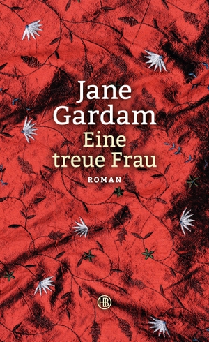 Gardam, Jane. Eine treue Frau. Hanser Berlin, 2016.