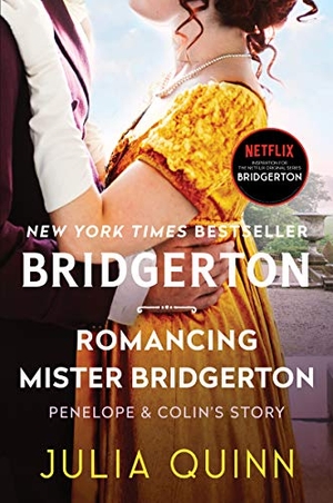 Quinn, Julia. Romancing Mister Bridgerton - Penelope & Colin's Story, the Inspiration for Bridgerton Season Three. HarperCollins, 2021.
