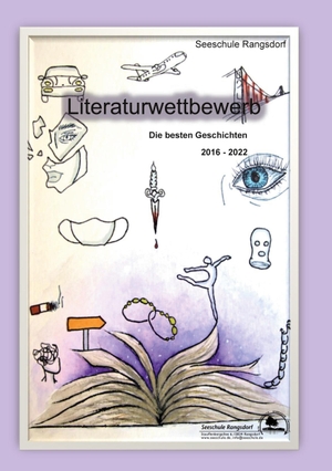 Rangsdorf, Seeschule (Hrsg.). Literaturwettbewerb - Die besten Geschichten 2016 - 2022. Books on Demand, 2023.