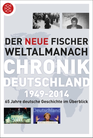 Der neue Fischer Weltalmanach Chronik Deutschland 1949-2014 - 65 Jahre deutsche Geschichte im Überblick. FISCHER Taschenbuch, 2014.