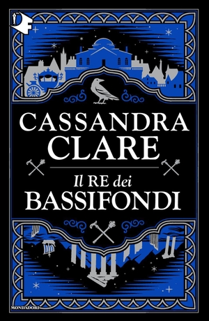 Clare, Cassandra. Il re dei bassifondi. Mondadori, 2026.