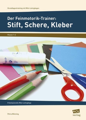 Mönning, Petra. Der Feinmotorik-Trainer: Stift, Schere, Kleber - 8 fantasievolle Mini-Lehrgänge (1. bis 4. Klasse). scolix, 2021.