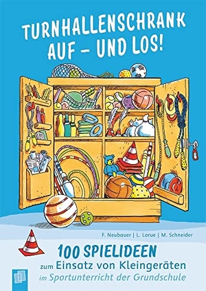 Neubauer, Friederike / Larue, Lydia et al. Turnhallenschrank auf - und los! - 100 Spielideen zum Einsatz von Kleingeräten im Sportunterricht der Grundschule. Verlag an der Ruhr GmbH, 2015.