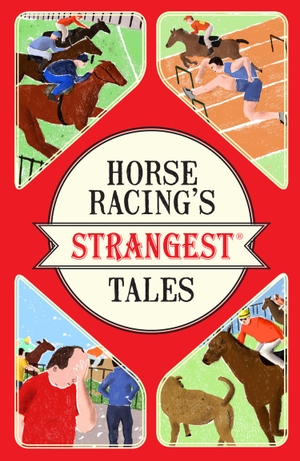 Ward, Andrew. Horse Racing's Strangest Tales. HarperCollins Publishers, 2017.