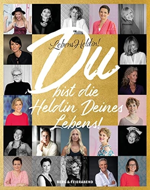 Linsenmaier, Silke / Castaneda, Isabella Ladines et al. LebensHeldin! DU bist die Heldin Deines Lebens. - Ein Mutmach-Buch. Berg & Feierabend, 2021.