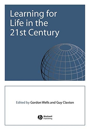 Wells / Claxton. Learning for Life in the 21st Century. John Wiley & Sons, 2002.