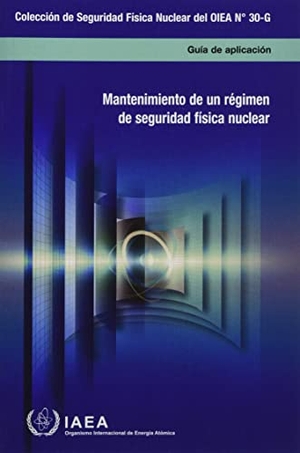 International Atomic Energy Agency. Sustaining a Nuclear Security Regime (Spanish Edition). Mare Nostrum, 2022.