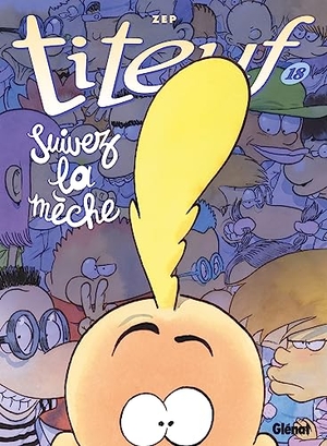 Zep. Titeuf 18. Suivez la mèche. Hachette, 2023.