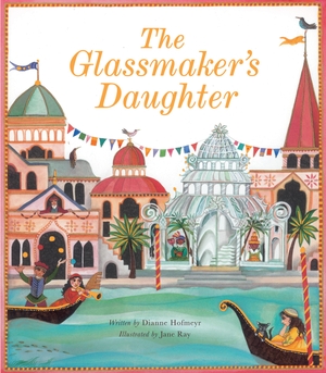 Hofmeyr, Dianne. The Glassmaker's Daughter. Quarto Publishing PLC, 2018.