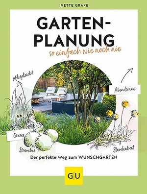 Grafe, Ivette. Gartenplanung so einfach wie noch nie - Der perfekte Weg zum individuellen Wunschgarten. Graefe und Unzer Verlag, 2023.