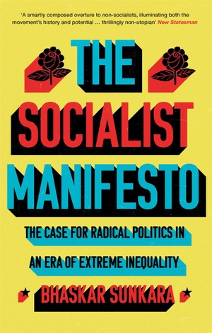 Sunkara, Bhaskar. The Socialist Manifesto - The Case for Radical Politics in an Era of Extreme Inequality. Verso Books, 2020.