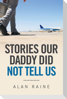 Stories Our Daddy Did Not Tell Us