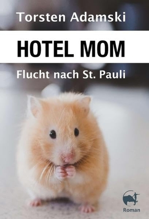 Adamski, Torsten. Hotel Mom - Flucht nach St. Pauli. tredition, 2019.