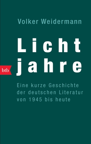 Weidermann, Volker. Lichtjahre - Ein kurze Geschichte der deutschen Literatur von 1945 bis heute. btb Taschenbuch, 2007.