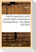 Code de procédure civile, annoté d'après la doctrine et la jurisprudence. 13e édition